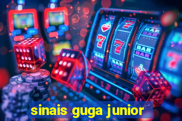 sinais guga junior